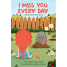 I Miss You Every Day: A Children's Book About Pet Loss
