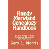 Handy Maryland Genealogy Handbook: All You Need to Find Genealogy Resources for Maryland