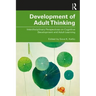 Development of Adult Thinking: Interdisciplinary Perspectives on Cognitive Development and Adult Learning