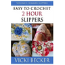 Easy To Crochet 2 Hour Slippers Volume 2: Summer Slippers