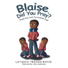 Blaise, Did You Pray?: Thank You, Lord, for Another Day!