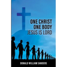 One Christ One Body Jesus Is Lord