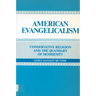 American Evangelicalism: Conservative Religion and the Quandary of Modernity