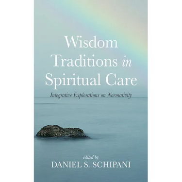 Wisdom Traditions in Spiritual Care: Integrative Explorations on Normativity