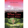 What Lies Beyond, Within