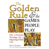 The Golden Rule and the Games People Play: The Ultimate Strategy for a Meaning-Filled Life