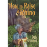 How to Raise a Rhino