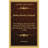 Robin Hood's Garland: The Pedigree, Education, and Marriage of Robin Hood with Clorinda, Queen of Titbury-Feast (1760)