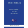 Life Insurance Act 1995 (Australia) (2018 Edition)