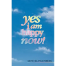 Yes I Am Happy Now!