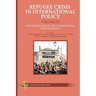 Refugee Crisis in International Policy Volume III - Refugee Policies of the International Organizations