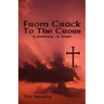 From Crack To The Cross: A Journey of Hope