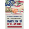 Out of the Uniform, Back into Civilian Life: No Nonsense Veterans Benefits Guide