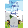 Never Touch a Dead Body