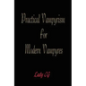 Practical Vampyrism for Modern Vampyres