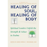 Healing of Soul, Healing of Body: Spiritual Leaders Unfold the Strength and Solace in Psalms