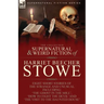 The Collected Supernatural and Weird Fiction of Harriet Beecher Stowe: Eight Short Stories of the Strange and Unusual Including 'The Ghost in the Mill