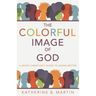 The Colorful Image of God: A White Christian's Guide to Doing Better