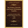 The Prefaces, Proverbs And Poems Of Benjamin Franklin: Originally Printed In Poor Richard's Almanacs For 1733-1758 (1889)