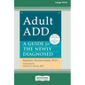 Adult ADD: A Guide for the Newly Diagnosed [Standard Large Print 16 Pt Edition]