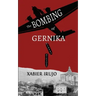 The Bombing of Gernika: A Short History