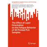 The Effect of Layer Orientation on the Fatigue Behavior of 3D Printed Pla Samples