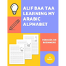 Alif Baa Taa Learning My Arabic Alphabet For Kids Or Beginners: Alphabet And Numbers Tracing Exercise Workbook