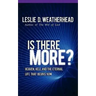 Is There More?: Heaven, Hell, and the Eternal Life That Begins Now