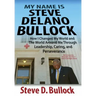 My Name is Steve Delano Bullock: How I Changed My World and The World Around Me Through Leadership, Caring, and Perseverance