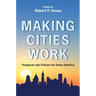Making Cities Work: Prospects and Policies for Urban America