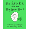 The Little Kid with the Big Green Hand
