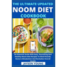 The Ultimate Updated Noom Diet Cookbook: An Essential Guide With Easy, Nourishing And Healthy Noom Diet Recipes To Shed Pounds, Restore Metabolism And