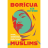 Borícua Muslims: Everyday Cosmopolitanism Among Puerto Rican Converts to Islam