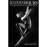 10,000 Hours: You Become What You Practice