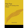 Raja Yoga: The Occult Training of the Hindus