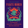 Pirate Women: The Princesses, Prostitutes, and Privateers Who Ruled the Seven Seas