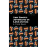 Sam Steele's Adventures on Land and Sea