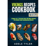 Vikings Recipes Cookbook: 2 Books In 1: Explore Over 150 Meat Recipes For Nordic And Scandinavian Dishes