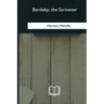 Bartleby, the Scrivener