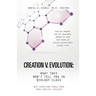 Creation V. Evolution: What They Won't Tell You in Biology Class