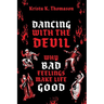 Dancing with the Devil: Why Bad Feelings Make Life Good