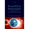 From IVF to Immortality: Controversy in the Era of Reproductive Technology