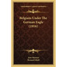 Belgians Under the German Eagle (1916)