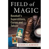 Field of Magic: Baseball's Superstitions, Curses and Taboos