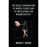 The Social Construction of Mental Illness and Its Implications for Neuroplasticity