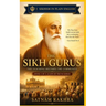 The Sikh Gurus. Modern Rettellings from Sikh Tradition