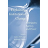 Explaining Institutional Change: Ambiguity, Agency, and Power