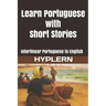 Learn Portuguese with Short Stories: Interlinear Portuguese to English