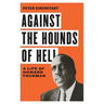 Against the Hounds of Hell: A Life of Howard Thurman