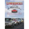 Lowriders in Chicano Culture: From Low to Slow to Show